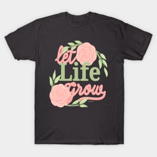 let life grow T-Shirt